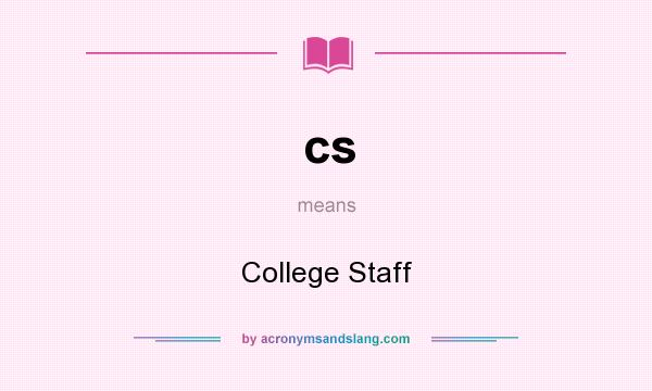 What does cs mean? It stands for College Staff