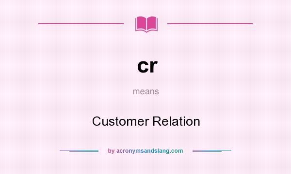 What does cr mean? It stands for Customer Relation