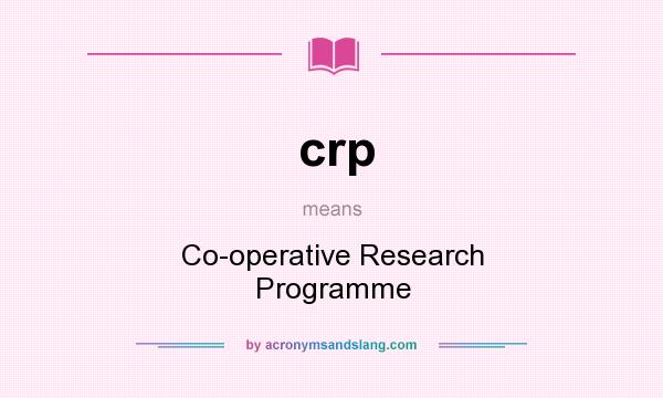 What does crp mean? It stands for Co-operative Research Programme