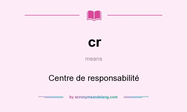 What does cr mean? It stands for Centre de responsabilité