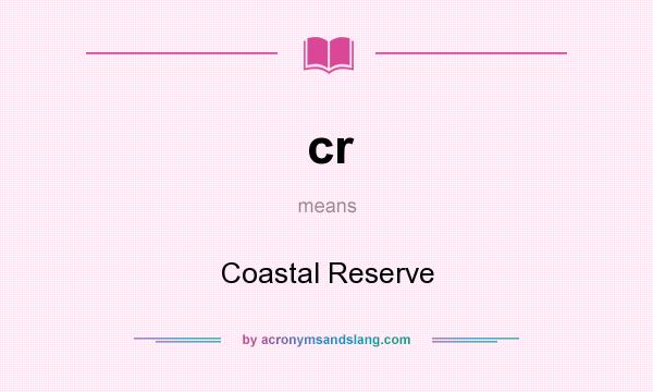 What does cr mean? It stands for Coastal Reserve