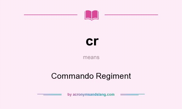 What does cr mean? It stands for Commando Regiment
