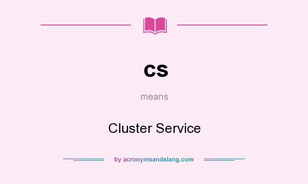 What does cs mean? It stands for Cluster Service