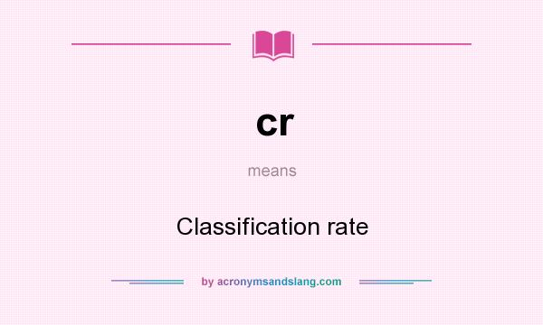 What does cr mean? It stands for Classification rate
