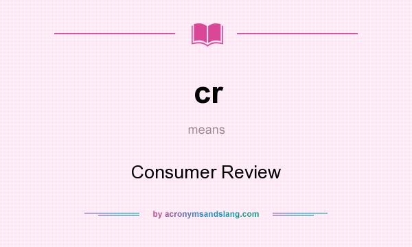 What does cr mean? It stands for Consumer Review