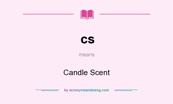 What does cs mean? It stands for Candle Scent