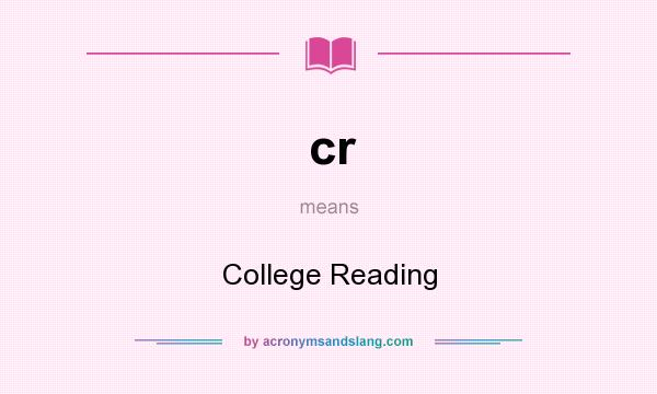 What does cr mean? It stands for College Reading