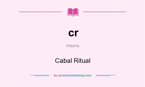 What does cr mean? It stands for Cabal Ritual