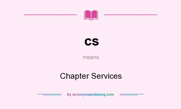 What does cs mean? It stands for Chapter Services