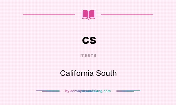 What does cs mean? It stands for California South