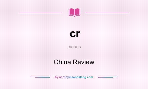 What does cr mean? It stands for China Review