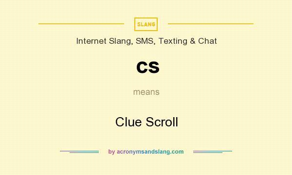 What does cs mean? It stands for Clue Scroll