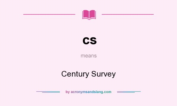 What does cs mean? It stands for Century Survey