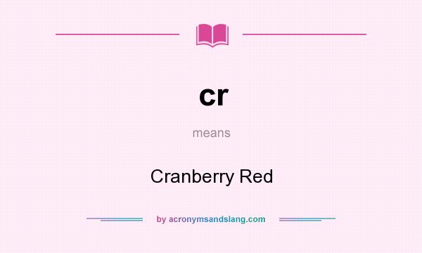 What does cr mean? It stands for Cranberry Red