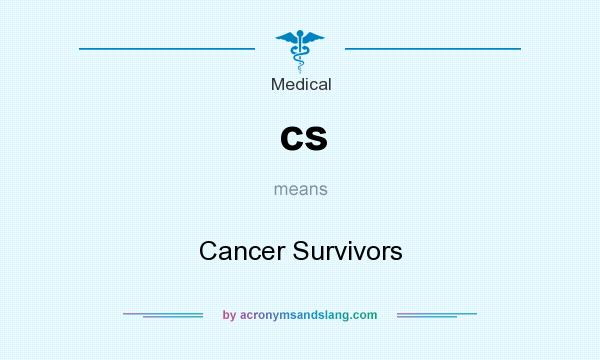 What does cs mean? It stands for Cancer Survivors