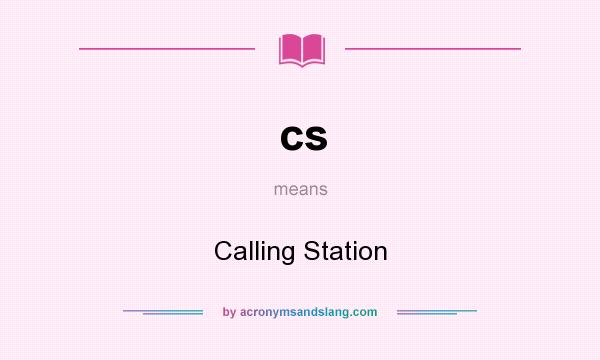 What does cs mean? It stands for Calling Station