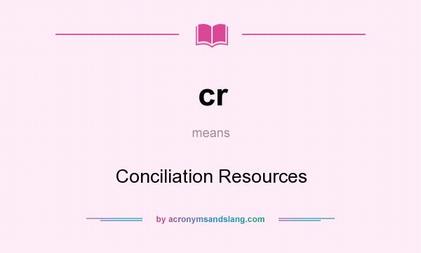 What does cr mean? It stands for Conciliation Resources