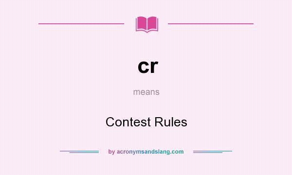 What does cr mean? It stands for Contest Rules
