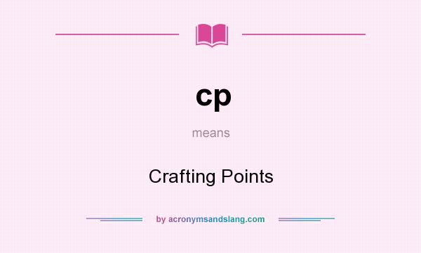 What does cp mean? It stands for Crafting Points