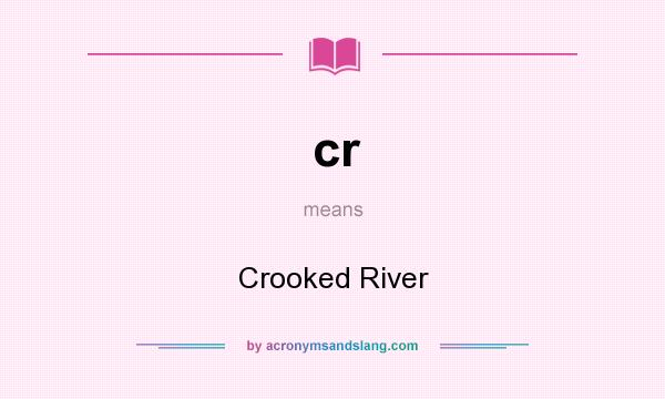 What does cr mean? It stands for Crooked River