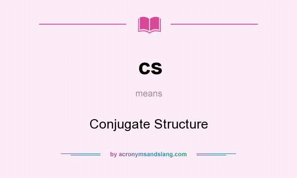 What does cs mean? It stands for Conjugate Structure