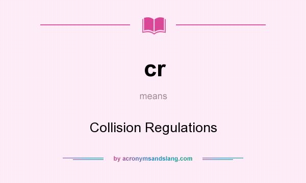 What does cr mean? It stands for Collision Regulations