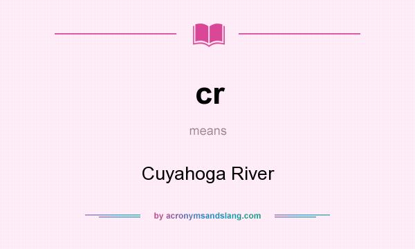 What does cr mean? It stands for Cuyahoga River