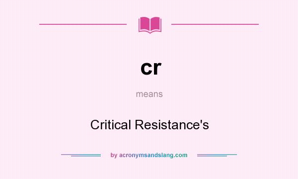 What does cr mean? It stands for Critical Resistance`s