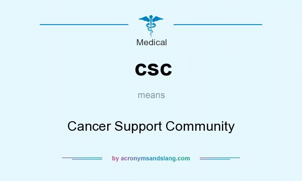 What does csc mean? It stands for Cancer Support Community