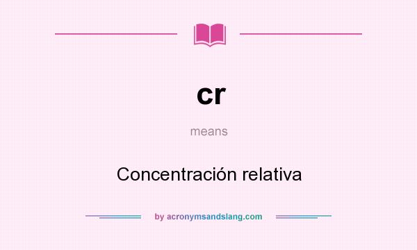 What does cr mean? It stands for Concentración relativa