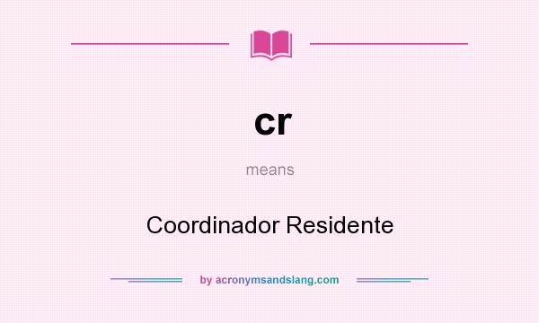 What does cr mean? It stands for Coordinador Residente