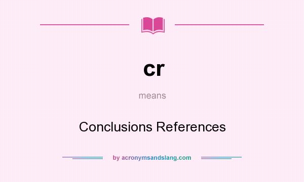 What does cr mean? It stands for Conclusions References