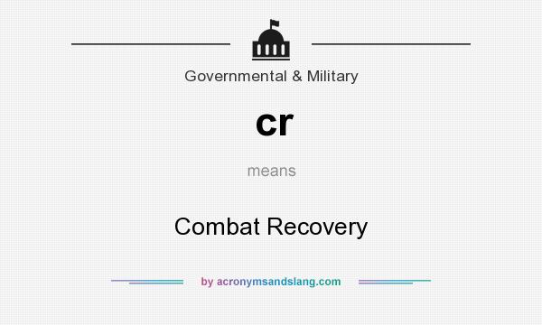 What does cr mean? It stands for Combat Recovery