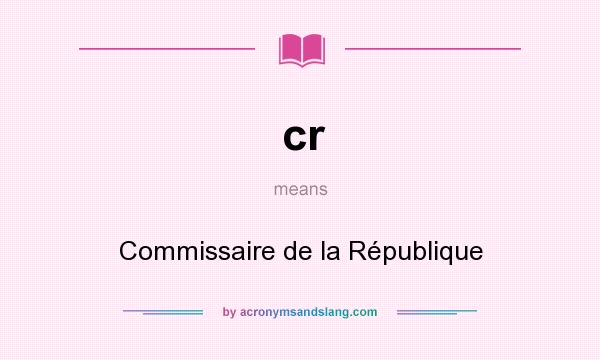 What does cr mean? It stands for Commissaire de la République