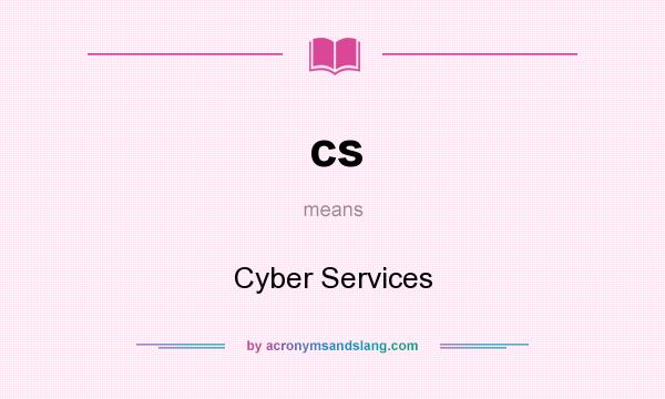 What does cs mean? It stands for Cyber Services