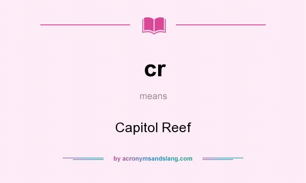 What does cr mean? It stands for Capitol Reef
