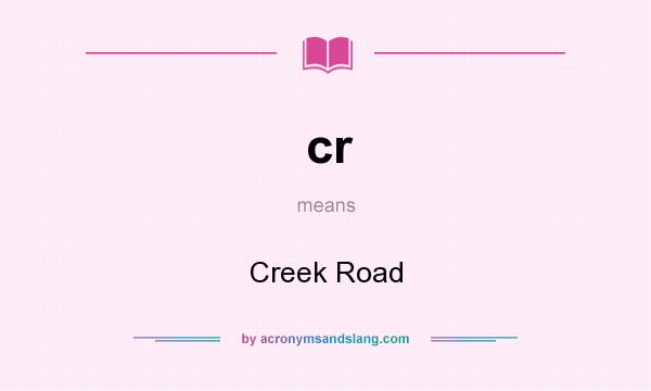 What does cr mean? It stands for Creek Road
