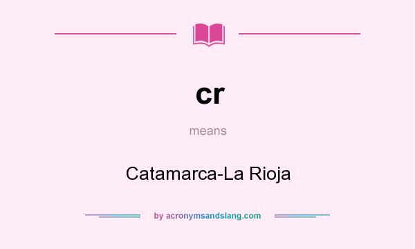 What does cr mean? It stands for Catamarca-La Rioja