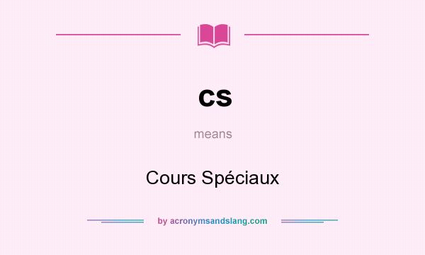What does cs mean? It stands for Cours Spéciaux