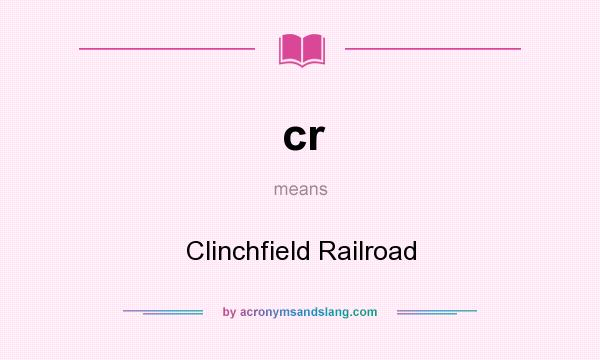 What does cr mean? It stands for Clinchfield Railroad