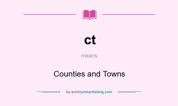 What does ct mean? It stands for Counties and Towns