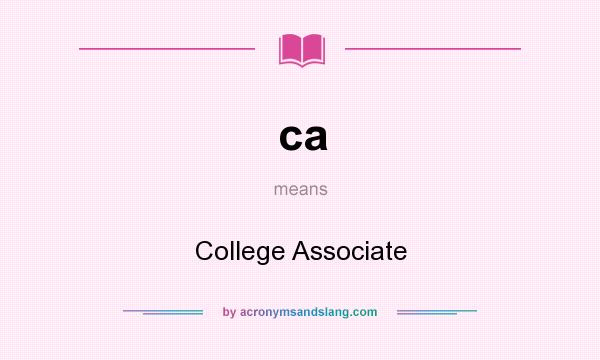 What does ca mean? It stands for College Associate