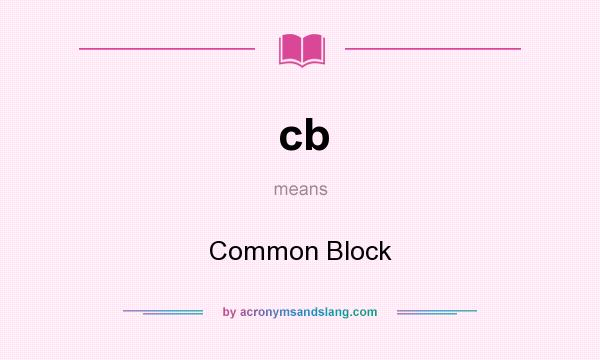 What does cb mean? It stands for Common Block