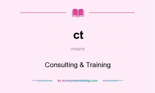 What does ct mean? It stands for Consulting & Training
