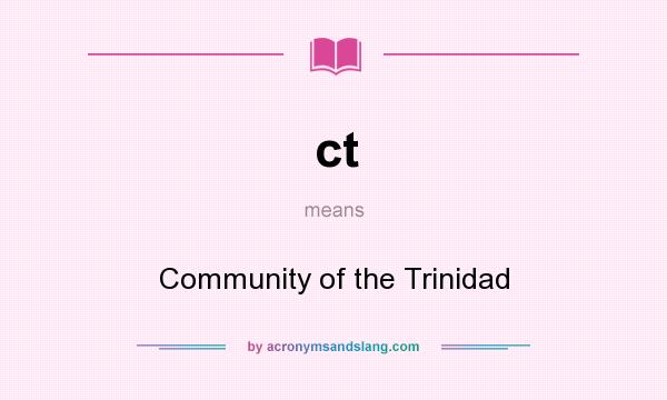What does ct mean? It stands for Community of the Trinidad