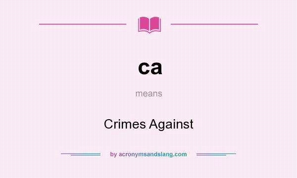What does ca mean? It stands for Crimes Against