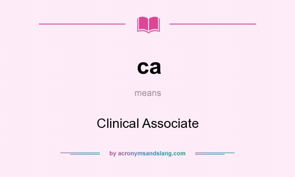 What does ca mean? It stands for Clinical Associate