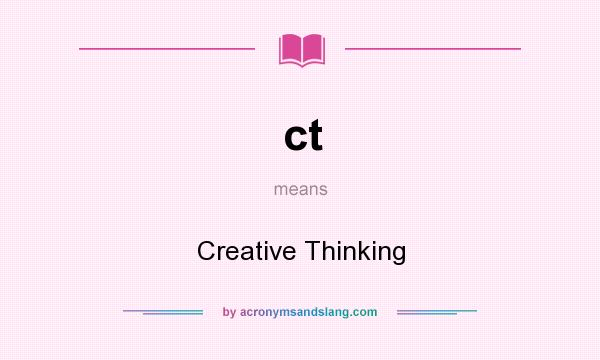 What does ct mean? It stands for Creative Thinking