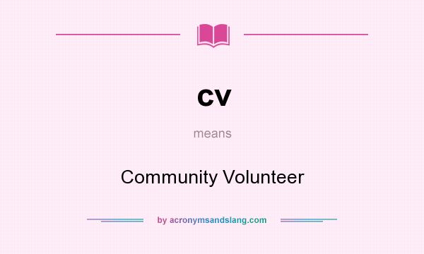 What does cv mean? It stands for Community Volunteer