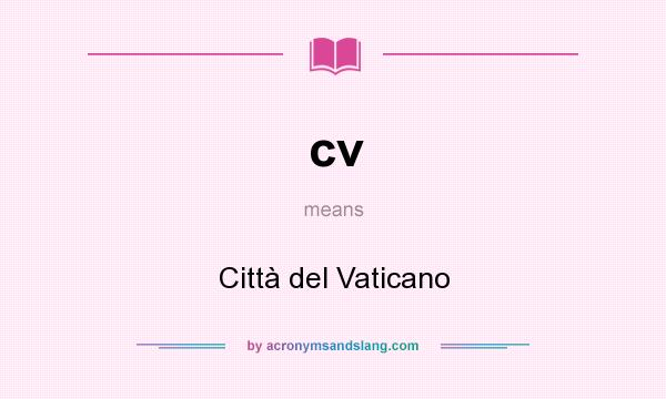 What does cv mean? It stands for Città del Vaticano
